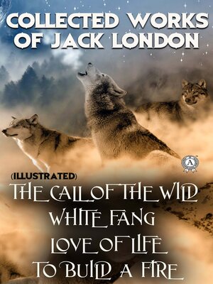 cover image of Collected works of Jack London (illustrated)